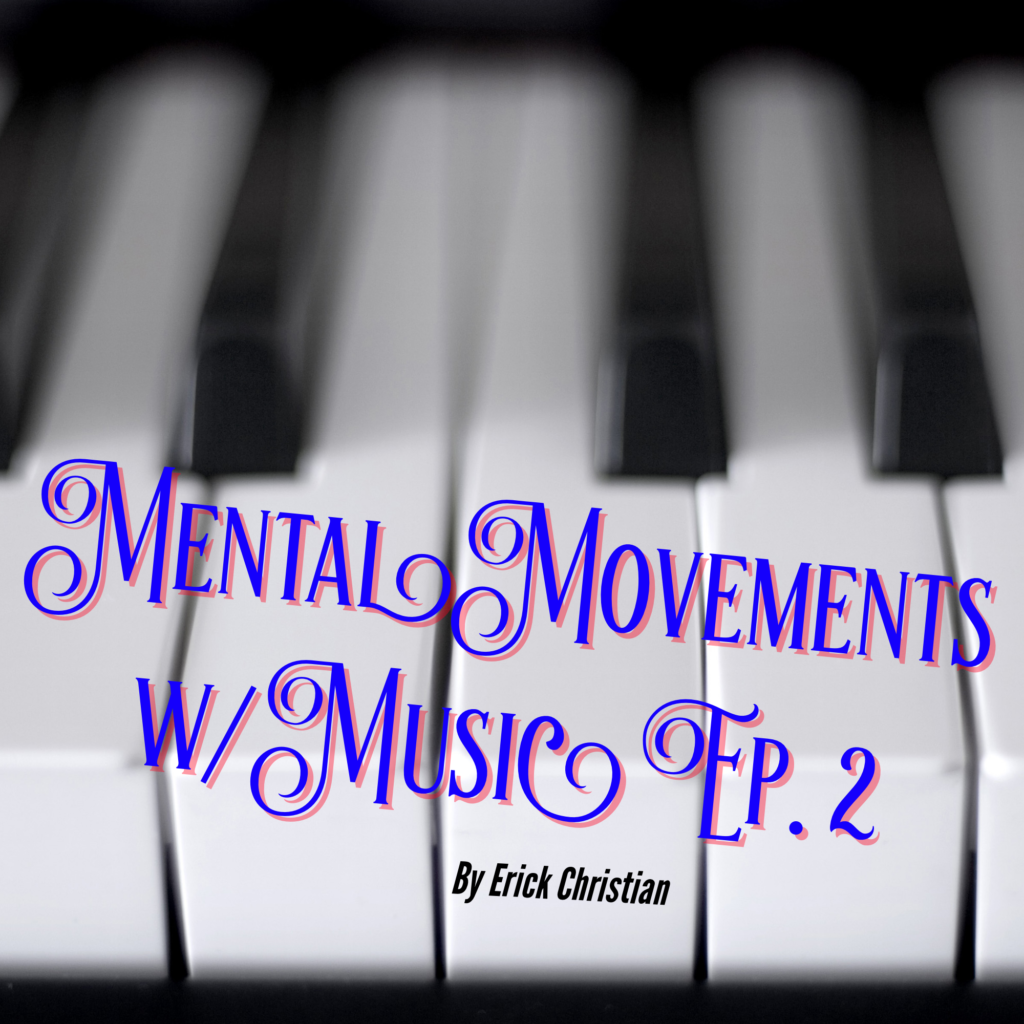 Mental Movements with Music Ep. 2