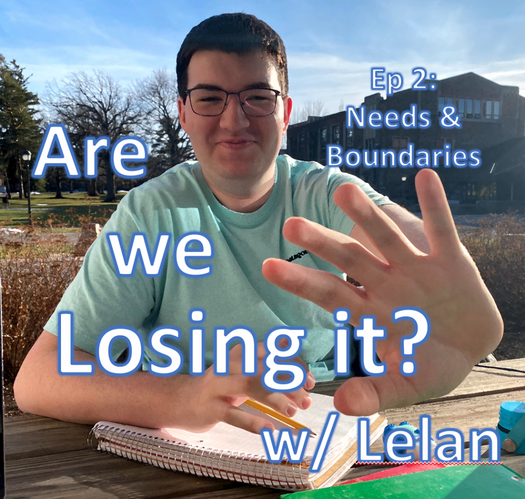 Are We Losing it? w/ Lelan Ep 2: Needs & Boundaries