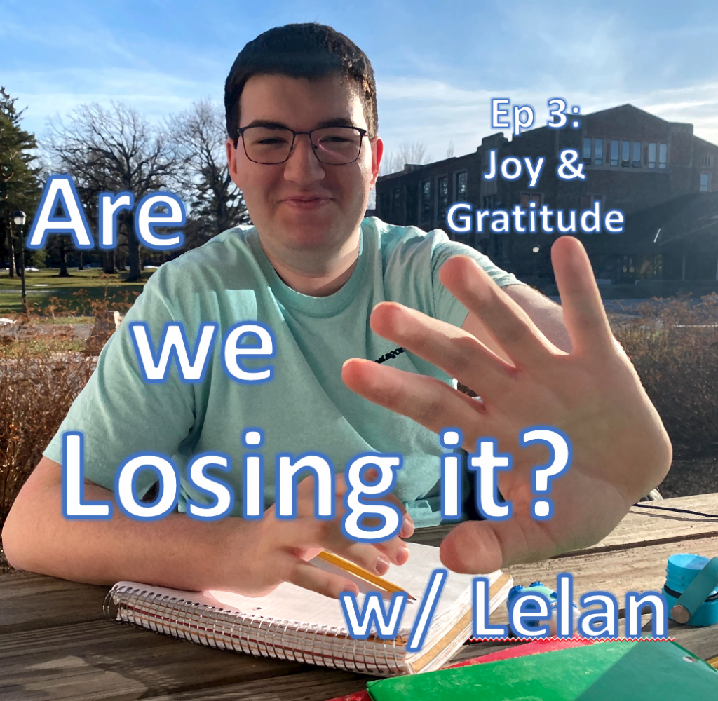 Are We Losing it? w/ Lelan Ep 3: Joy & Gratitude